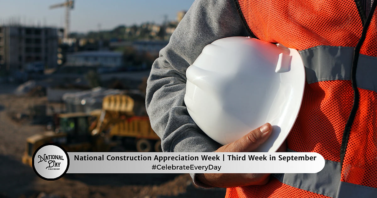 NATIONAL CONSTRUCTION APPRECIATION WEEK - September 15, 2026 - National ...
