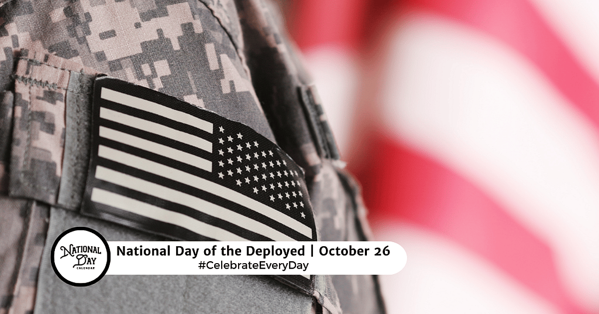 NATIONAL DAY OF THE DEPLOYED - October 26, 2026 - National Day Calendar