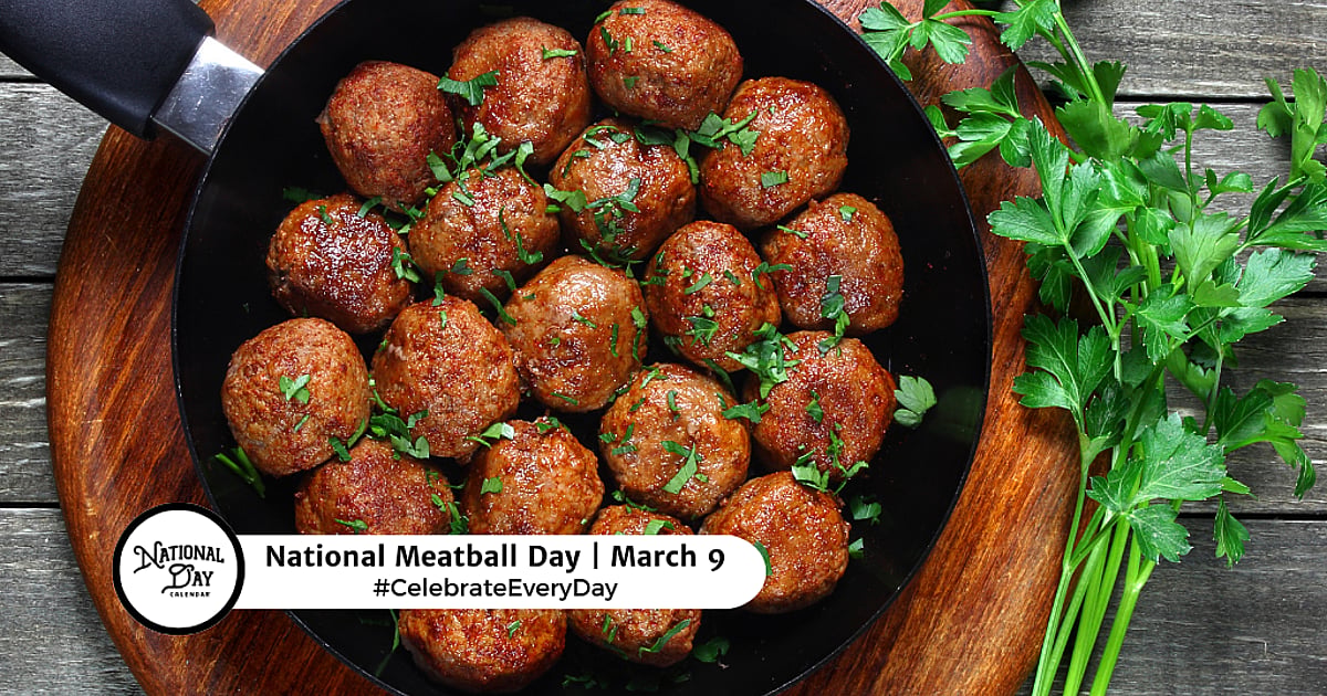 NATIONAL MEATBALL DAY - March 9, 2026 - National Day Calendar