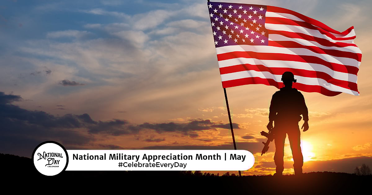 NATIONAL MILITARY APPRECIATION MONTH - May 1, 2026 - National Day Calendar