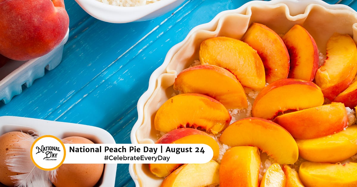 NATIONAL PEACH PIE DAY - August 24, 2026 - National Day Calendar
