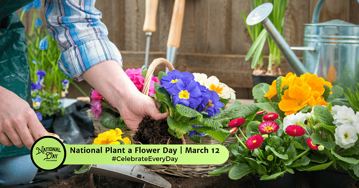 NATIONAL PLANT A FLOWER DAY - March 12, 2026 - National Day Calendar