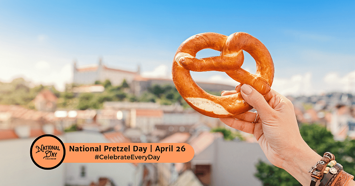 NATIONAL PRETZEL DAY - April 26, 2026 - National Day Calendar