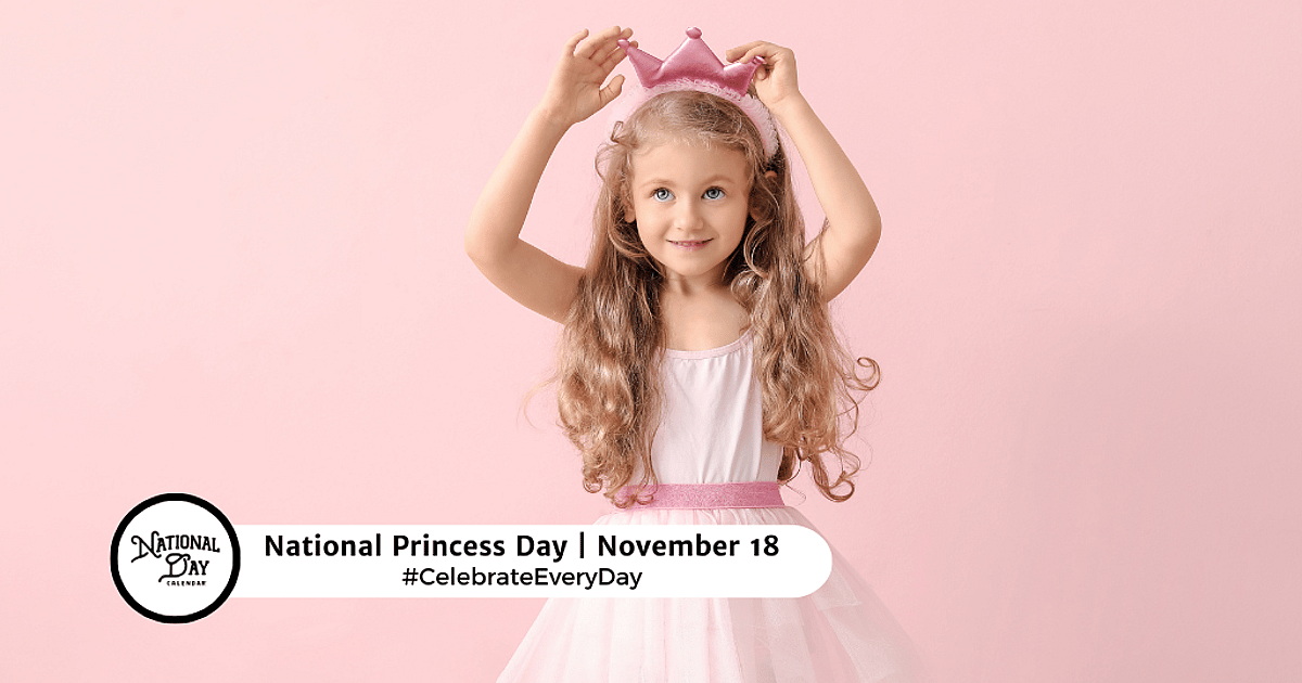 NATIONAL PRINCESS DAY - November 18, 2026 - National Day Calendar