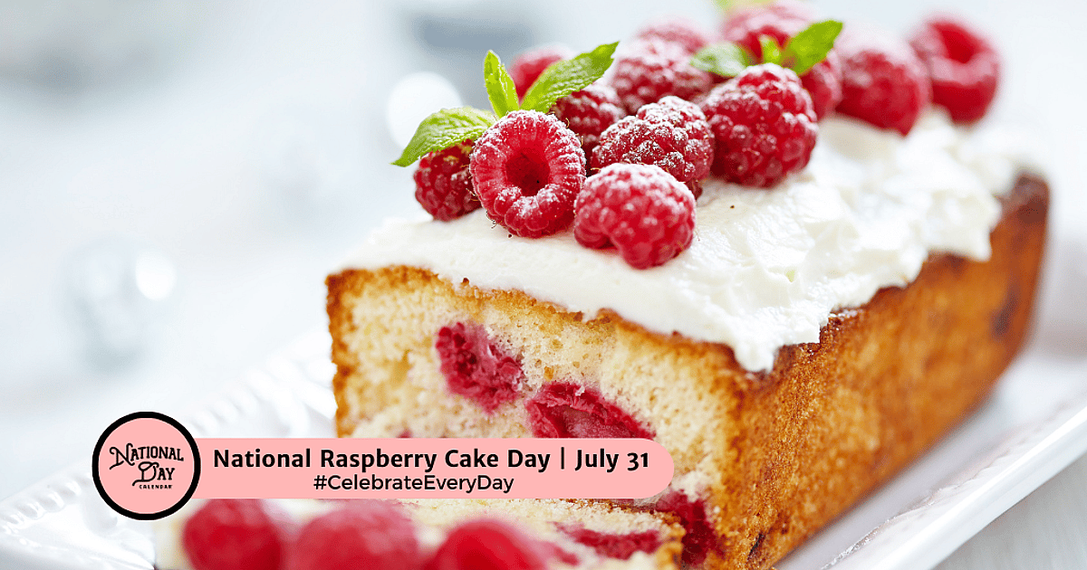 Belly Raspberry Day NATIONAL RASPBERRY CAKE DAY - July 31, 2026 - National Day Calendar