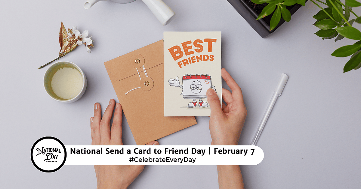 NATIONAL SEND A CARD TO A FRIEND DAY - February 7, 2026 - National Day ...