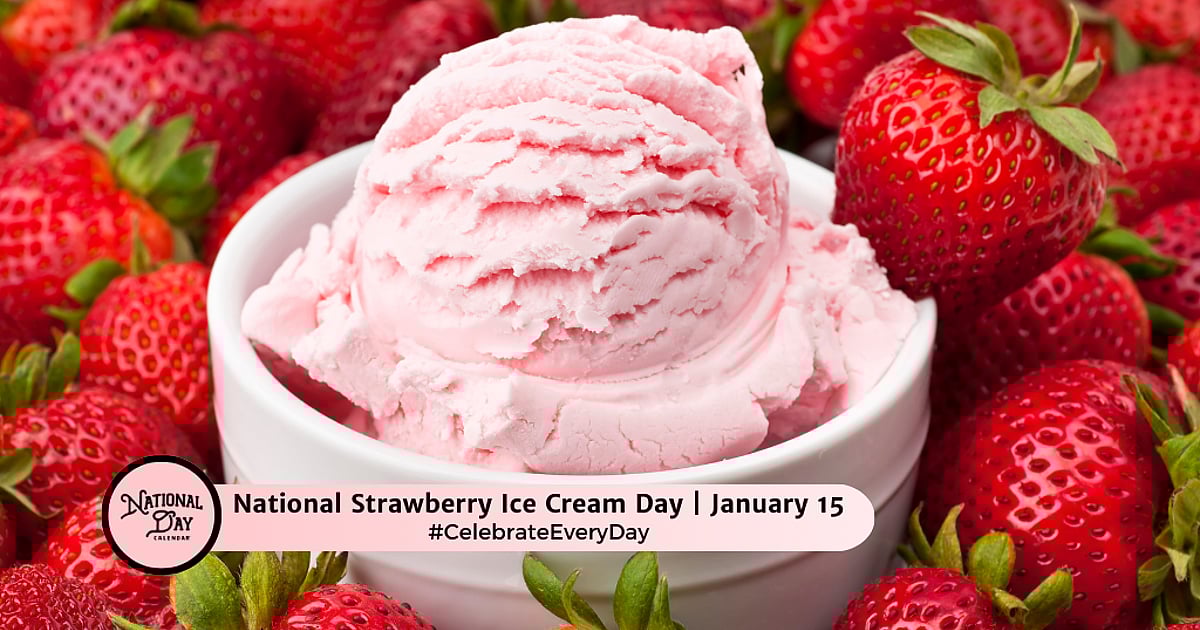 NATIONAL STRAWBERRY ICE CREAM DAY - January 15, 2026 - National Day ...