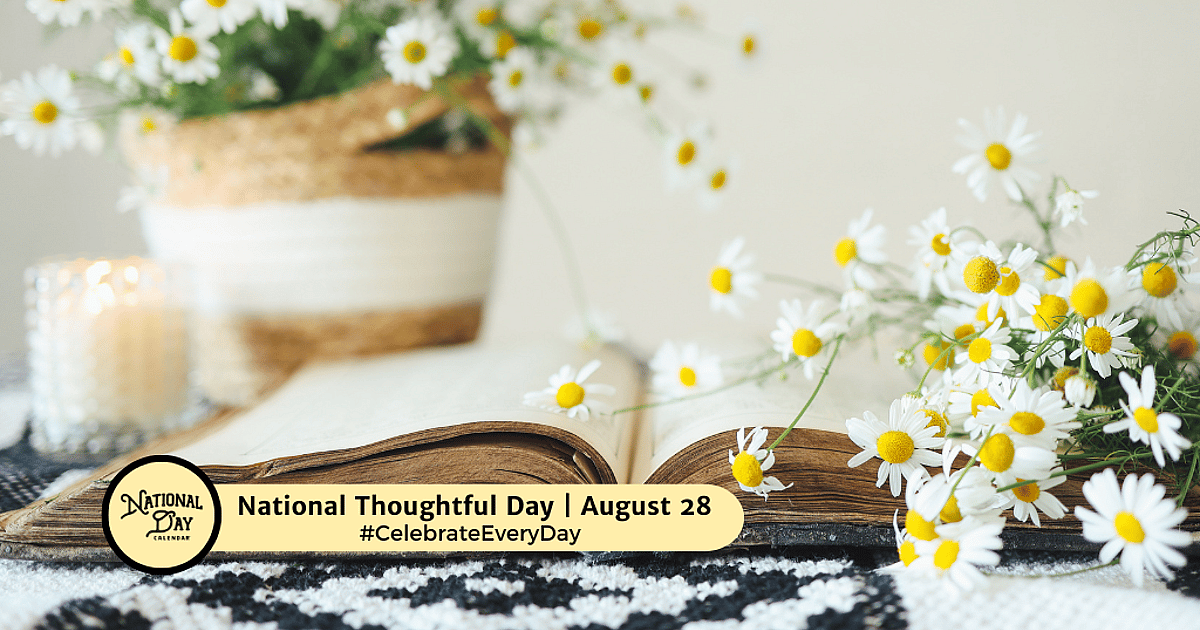 NATIONAL THOUGHTFUL DAY - August 28, 2026 - National Day Calendar