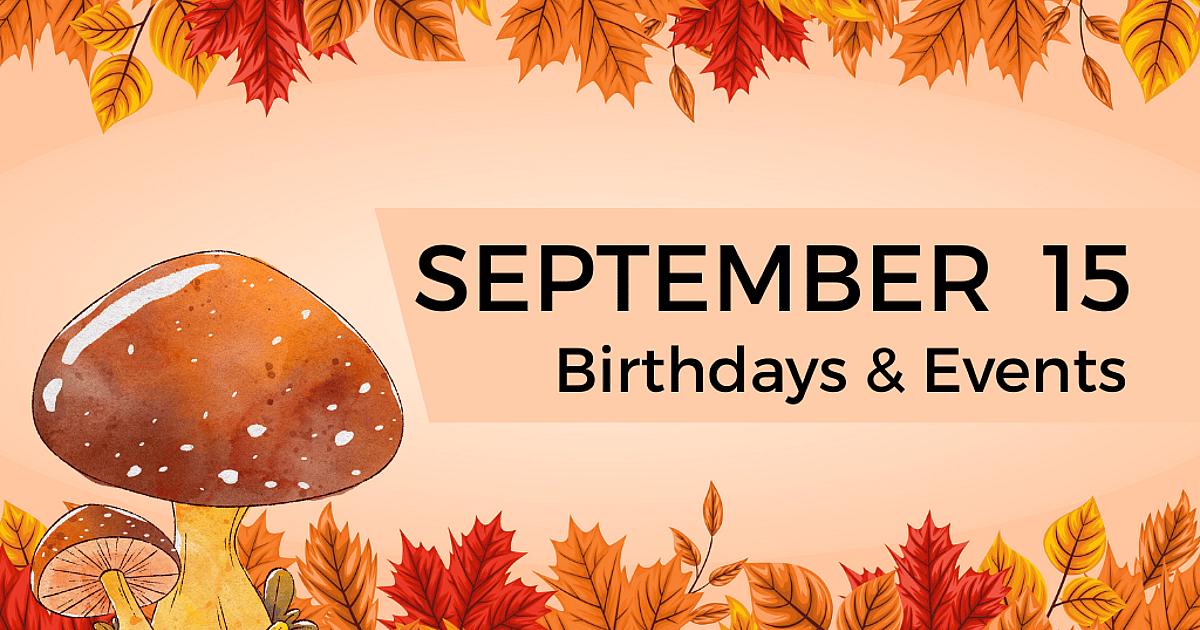 SEPTEMBER 15 | Birthdays and Events - September 15, 2026 - National Day Calendar