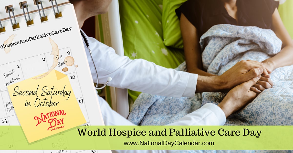 WORLD HOSPICE AND PALLIATIVE CARE DAY - October 10, 2026 - National Day ...