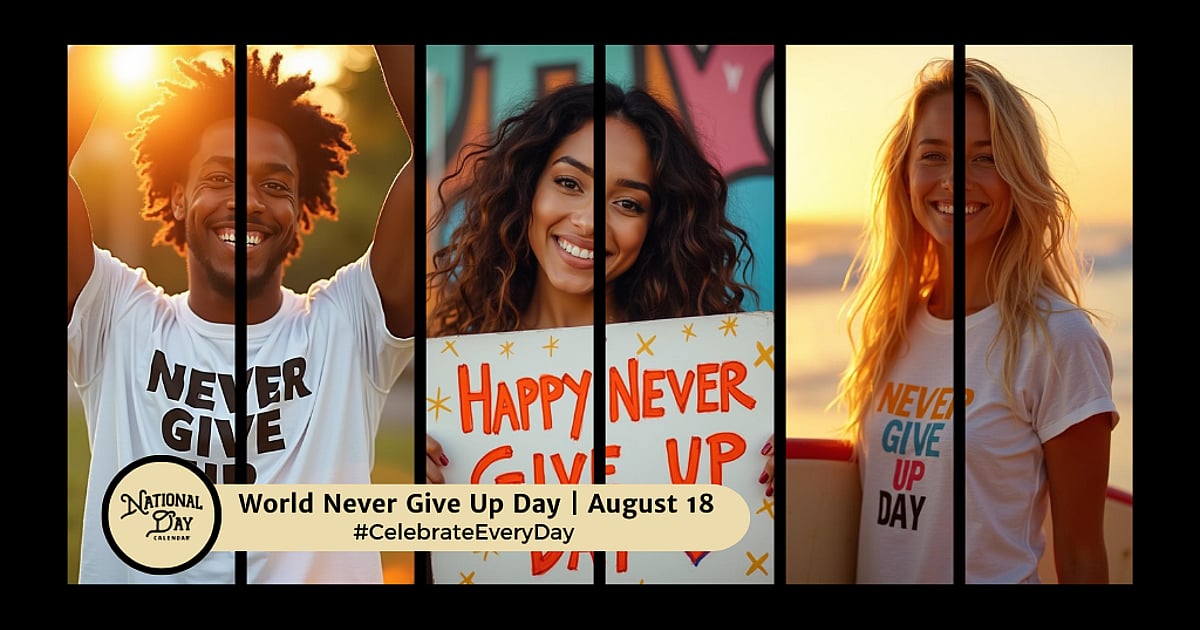 world-never-give-up-day-august-18-2026-national-day-calendar