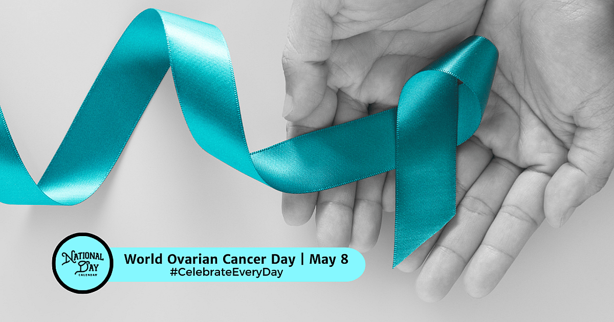 WORLD OVARIAN CANCER DAY - May 8, 2026 - National Day Calendar