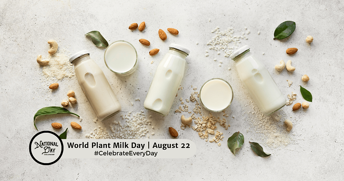 WORLD PLANT MILK DAY - August 22, 2026 - National Day Calendar