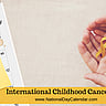 International Childhood Cancer Day - February 15
