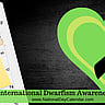 International Dwarfism Awareness Day - October 25