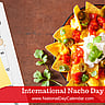 International Nacho Day - October 21
