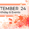 SEPTEMBER 24 | Birthdays & Events