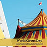 World Circus Day - April 16
