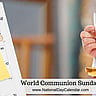 World Communion Sunday - First Sunday in October