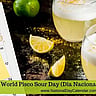 World Pisco Sour Day - First Saturday in February