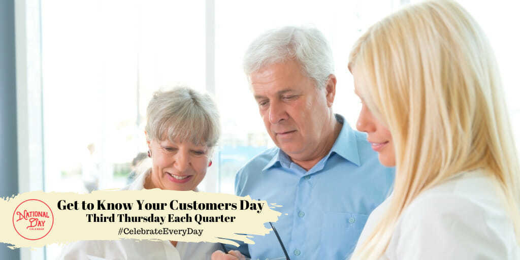 Get to Know Your Customers Day | Third Thursday Each Quarter
