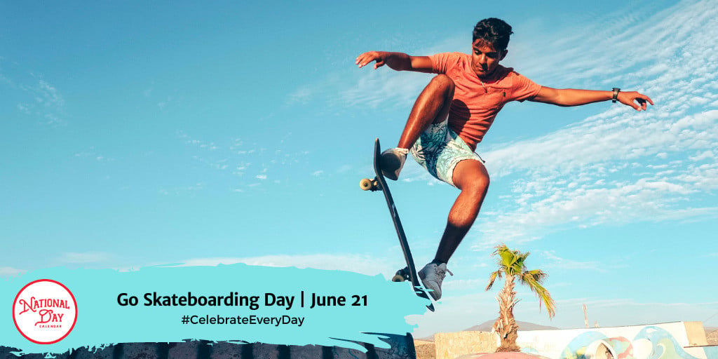 Go Skateboarding Day | June 21