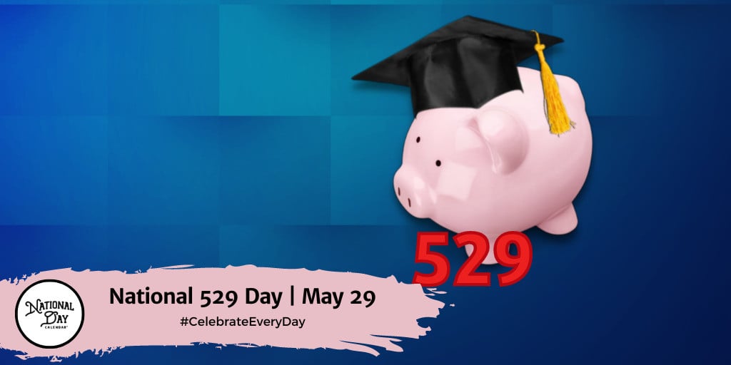 National 529 Day | May 29