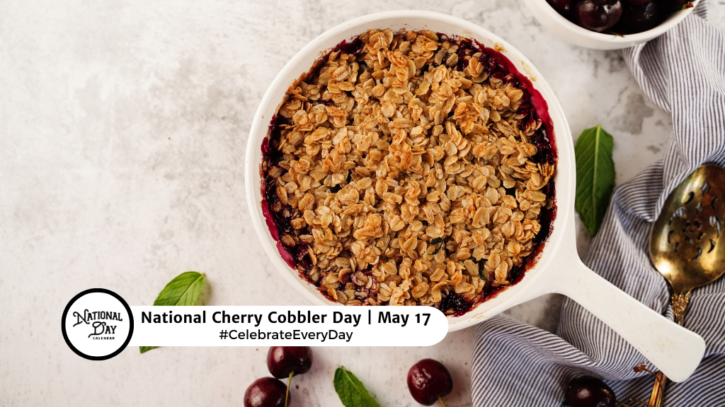 NATIONAL CHERRY COBBLER DAY May 17
