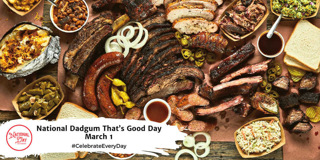 National Dadgum That&rsquo;s Good Day | March 1