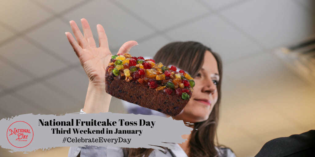 National Fruitcake Toss Day | Third Weekend in January