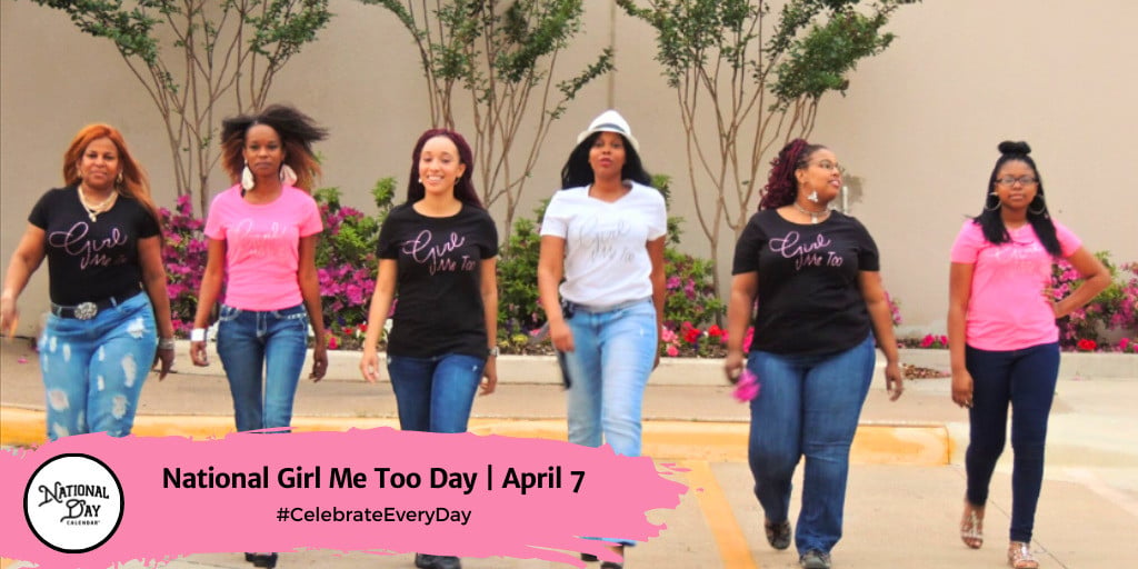National Girl Me Too Day | April 7