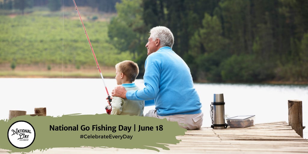 National Go Fishing Day | June 18