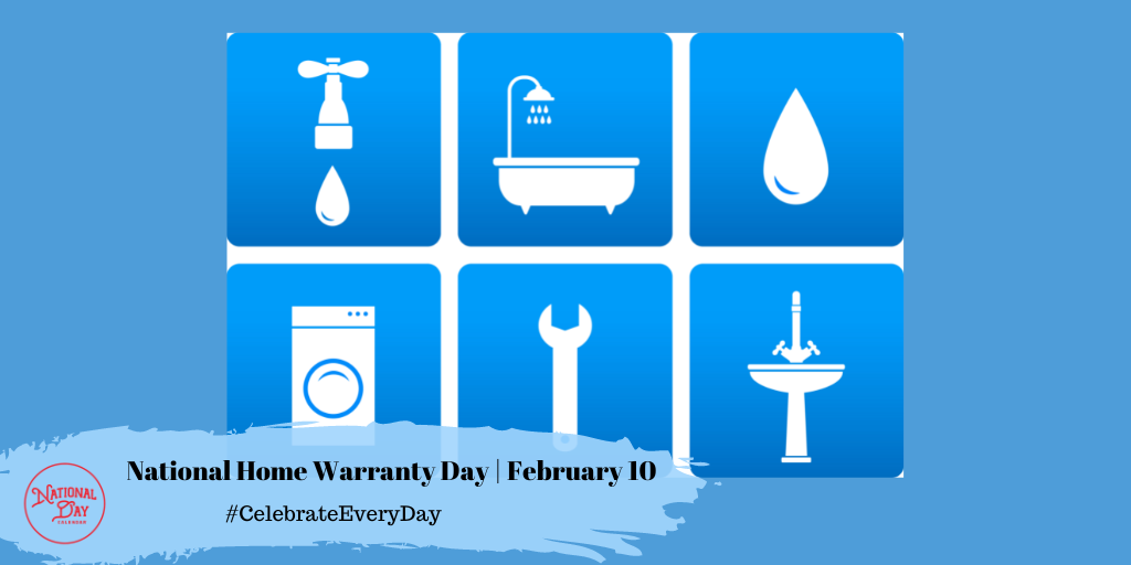 NATIONAL HOME WARRANTY DAY - February 10