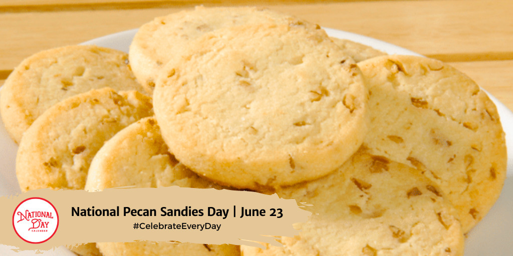 National Pecan Sandies Day | June 23
