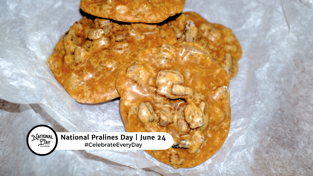 NATIONAL PRALINES DAY June 24