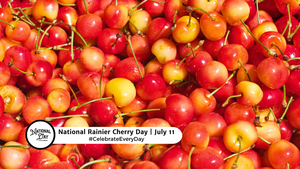 NATIONAL RAINIER CHERRY DAY  July 11