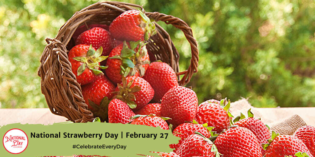 FEBRUARY 27, 2023 | NATIONAL RETRO DAY | NATIONAL STRAWBERRY DAY ...