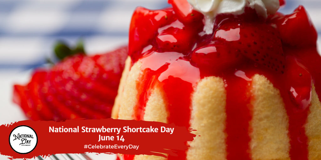 National Strawberry Shortcake Day | June 14