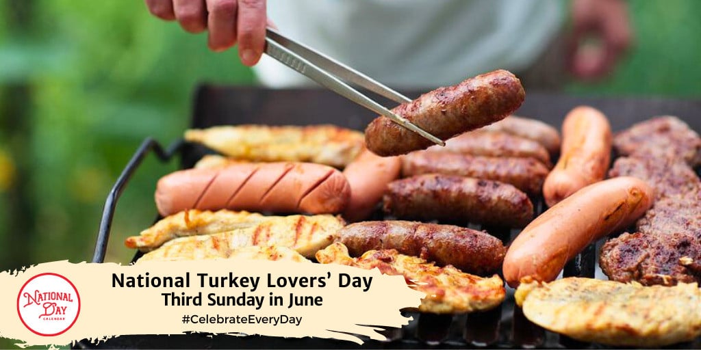 National Turkey Lovers’ Day | Third Sunday in June