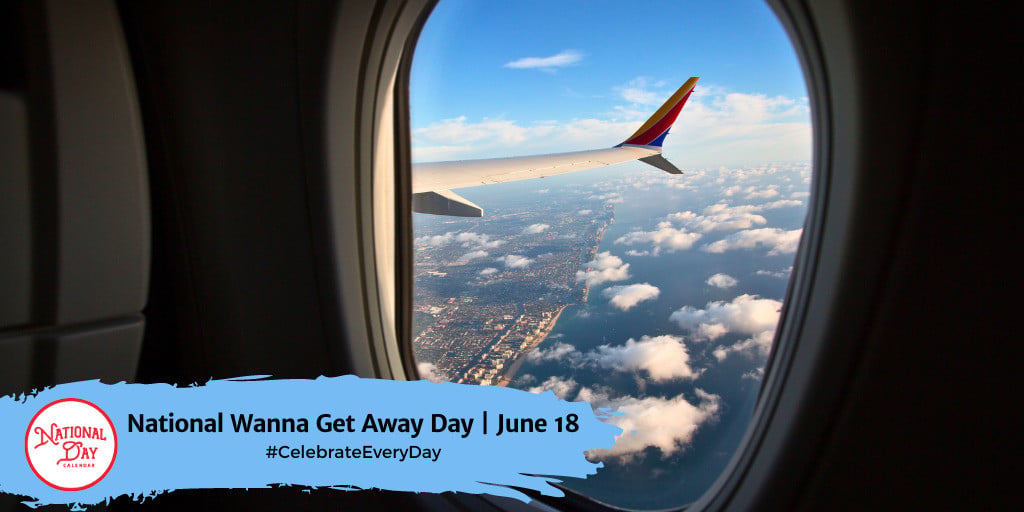 National Wanna Get Away Day | June 18